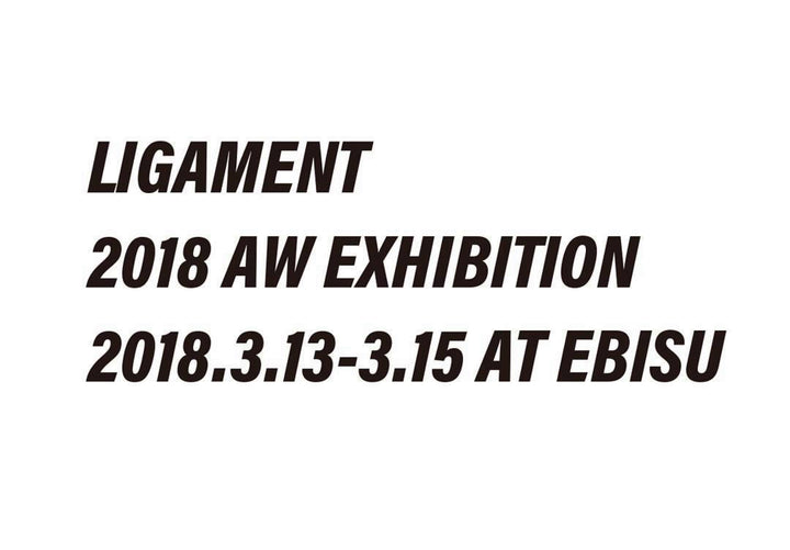LIGAMENT 2018 A/W EXHIBITION